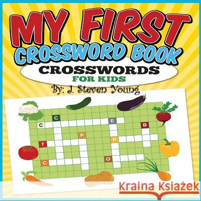 My First Crossword Book: Crosswords for Kids J. Steven Young 9781943924059 Just for Kids