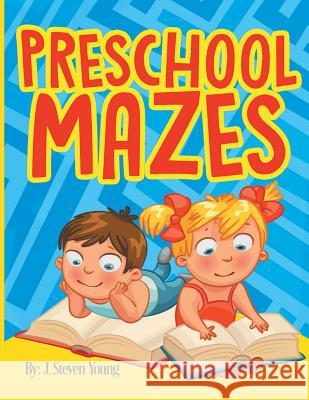 Preschool Mazes J. Steven Young 9781943924141