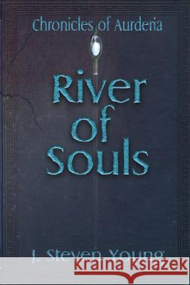 River of Souls J. Steven Young 9781943924219 Tasicas-Young Fantasy Press