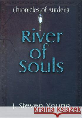 River of Souls J. Steven Young 9781943924226 Tasicas-Young Fantasy Press