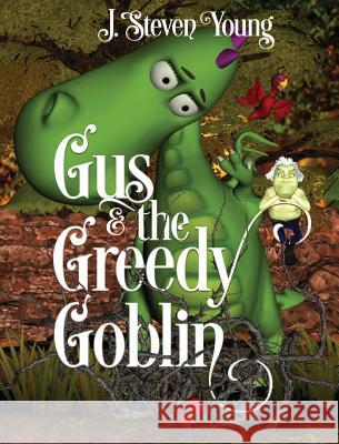 Gus and the Greedy Goblin J. Steven Young 9781943924462