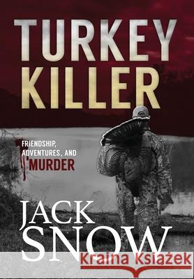 Turkey Killer Snow, Jack 9781943927364 Icebox Publishing LLC