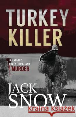 Turkey Killer Jack Snow 9781943927425 Icebox Media