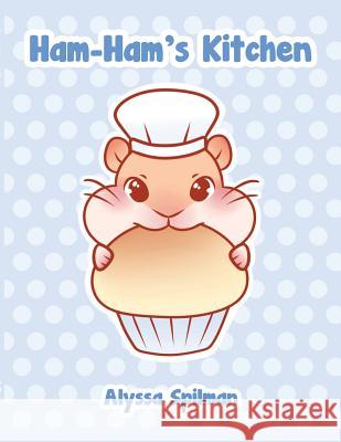 Ham Ham's Kitchen Alyssa Spilman 9781943933815