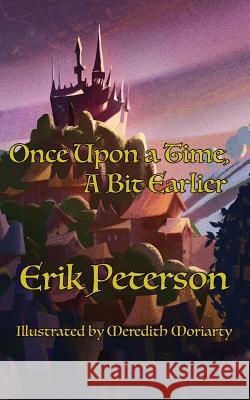 Once Upon a Time, A Bit Earlier Peterson, Erik 9781943933945