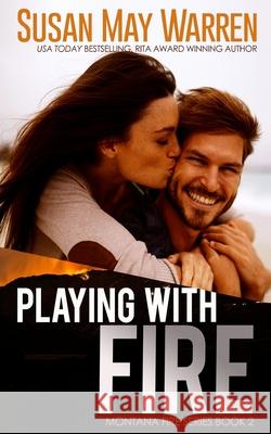 Playing with Fire Susan May Warren 9781943935147 Sdg Publishing