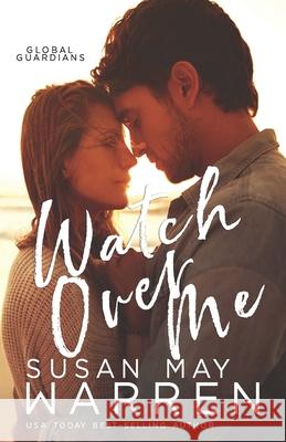 Watch Over Me Susan May Warren 9781943935451 Sdg Publishing