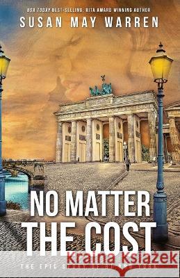 No Matter the Cost Susan May Warren 9781943935659 Sdg Publishing