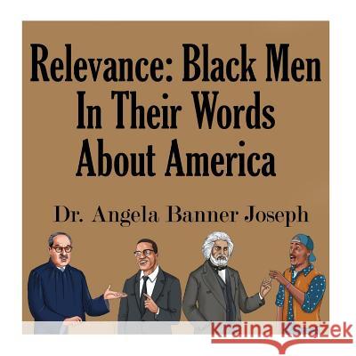 Relevance: Black Men In Their Words About America Chatterjee, Rituparna 9781943945023 Dr. Angela Marie Joseph
