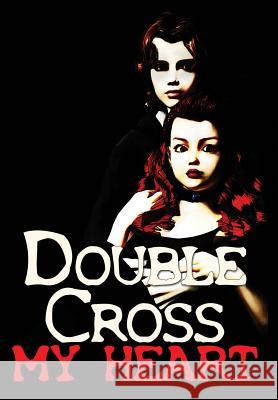Double-Cross My Heart Brandon Hill 9781943958597 Mythical Legends Publishing