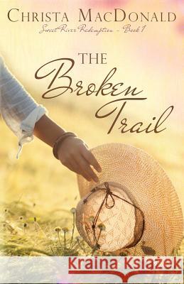 The Broken Trail Christa MacDonald 9781943959112