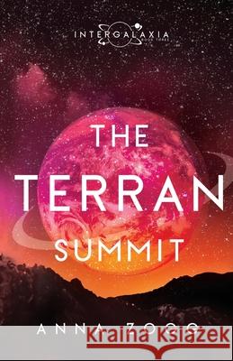 The Terran Summit: An Inspirational Sci-Fi Fantasy Anna Zogg 9781943959150 Mountain Brook Ink