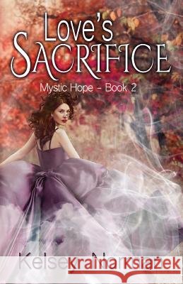 Love's Sacrifice Kelsey Norman 9781943959242