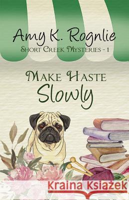 Make Haste Slowly Amy K. Rognlie 9781943959334