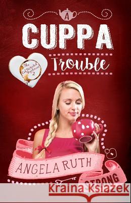 A Cuppa Trouble Angela Ruth Strong 9781943959594