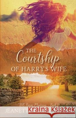 The Courtship of Harry's Wife Jeanette Marie Mirich 9781943959693 Mountain Brook Ink