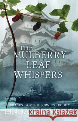 The Mulberry Leaf Whispers Linda Thompson 9781943959945