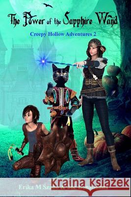 The Power of the Sapphire Wamd: Creepy Hollow Adventures 2 Erika M. Szabo Joe Bonadonna Lee Porche 9781943962440 Erika M Szabo