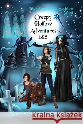 Creepy Hollow Adventures 1 and 2: Three Ghosts in a Black Pumpkin and The Power of the Sapphire Wand Szabo, Erika M. 9781943962457 Erika M Szabo
