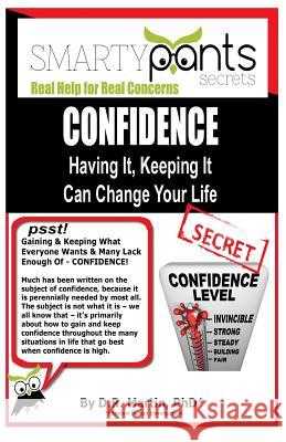 Confidence: Having It, Keeping It Can Change Your Life D. R. Martin 9781943971107 Smartypants Press