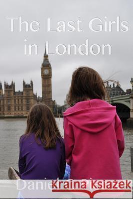 The Last Girls in London Daniel C. Pierce 9781943972012