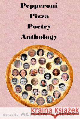 Pepperoni Pizza Poetry Anthology International Poetry Fellowship Alison B. Emery Diane Gwynne Allen 9781943974115