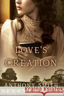 Our Love's Creation Anthony Smith Rena Hoberman Alison B. Emery 9781943974122 Shoestring Book Publishing