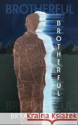 Brotherful Bryan Borland 9781943977864 Sibling Rivalry Press, LLC