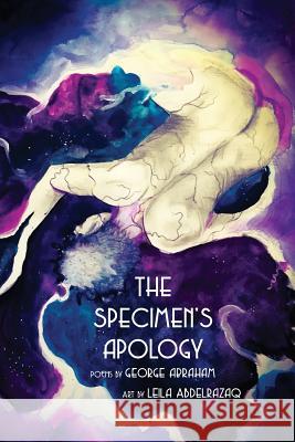 The specimen's apology George Abraham, Leila Abdelrazaq 9781943977925 Sibling Rivalry Press, LLC