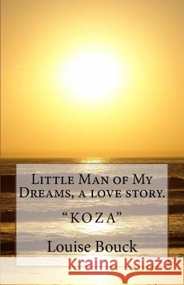 Little Man of My Dreams, a love story.: 