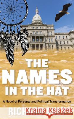 The Names In The Hat: A Novel of Personal and Political Transformation Ault, Richard 9781943995776