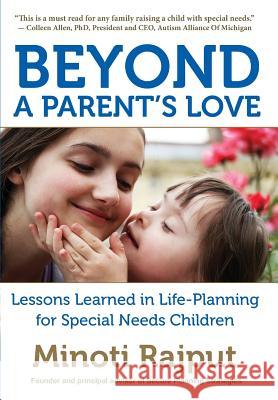 Beyond a Parent's Love: Lessons Learned in Life-Planning for Special Needs Children Minoti Rajput 9781943995820 Mission Point Press