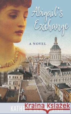 Abigail's Exchange Kathryn Den Houter 9781943995875 Mission Point Press