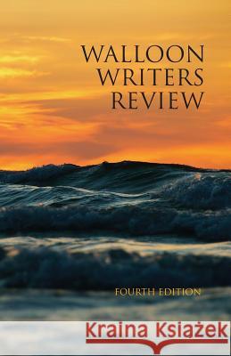 Walloon Writers Review: Fourth Edition Jennifer Huder 9781943995905 Walloon Writers Review