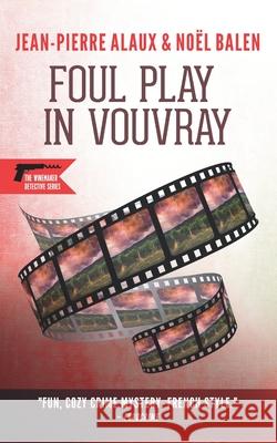 Foul Play in Vouvray No Balen Sally Pane Amy Richards 9781943998135 Le French Book (NY)