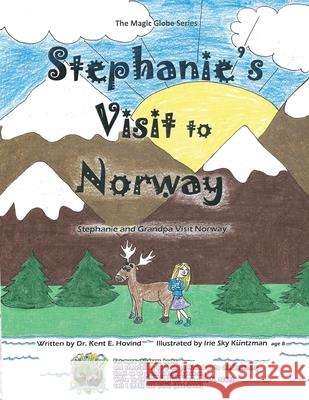 Stephanie's Visit to Norway: The Magic Globe Series Kent Hovind Kuntzman Sky 9781944010171 Creation Science Evangelism, Inc.