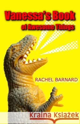 Vanessa's Book of Awesome Things Rachel Barnard 9781944022006
