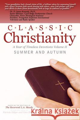 Classic Christianity A Year of Timeless Devotions Volume II: Summer and Autumn Ediger, Patricia 9781944023027