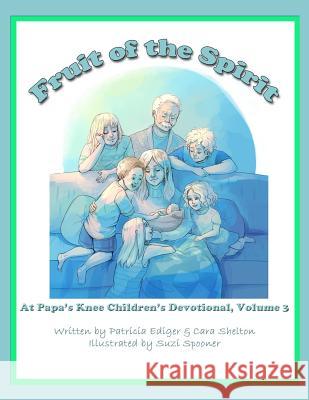 Fruit of the Spirit Patricia Ediger Cara Shelton Suzi Spooner 9781944023072