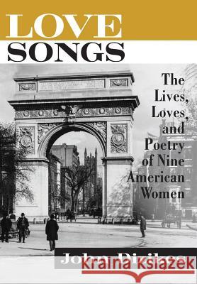 Love Songs: The Lives, Loves, and Poetry of Nine American Women John Dizikes 9781944037765 Animal Mitchell