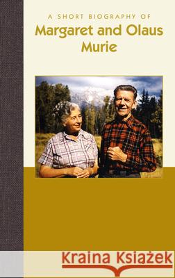 A Short Biography of Margaret and Olaus Murie Christen Jirard 9781944038649