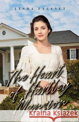 The Heart of Hartley Mansion Linda Fausnet 9781944043858 Wannabe Pride