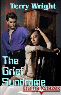 The Grief Syndrome: A Futuristic Thriller Terry Wright 9781944045586 Twb Press