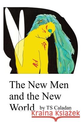 The New Men and the New World Ts Caladan 9781944045647 Twb Press