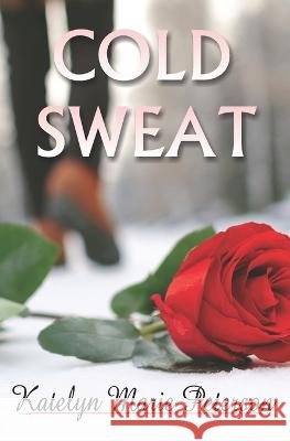 Cold Sweat Katelyn Marie Peterson 9781944045968