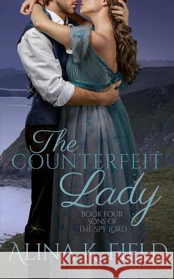 The Counterfeit Lady: A Regency Romance Alina K. Field 9781944063122 Havenlock Press