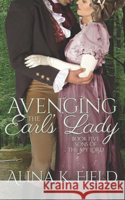 Avenging the Earl's Lady: A Regency Romantic Suspense Alina K. Field 9781944063146 Havenlock Press