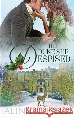 The Duke She Despised Alina K. Field 9781944063245 Havenlock Press