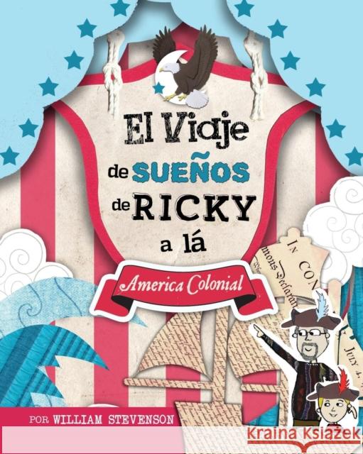 El Viaje de SueÑos de Ricky a lá America Colonial Stevenson, William 9781944068073 Micro Publishing Media, Inc