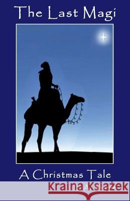 The Last Magi: A Christmas Tale E. a. Sharpe 9781944071028 Positive Imaging, LLC